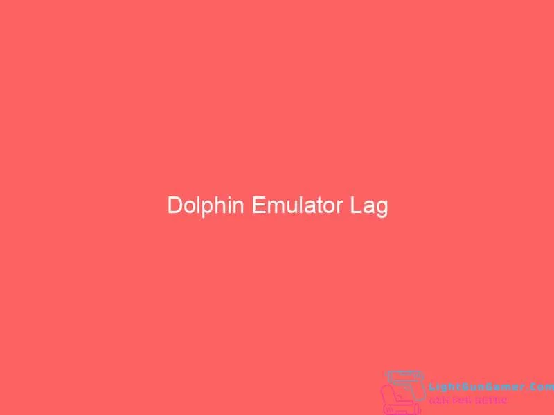 Dolphin Emulator Lag