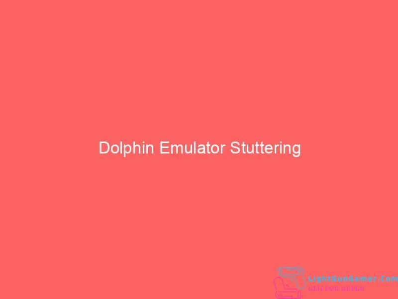 Dolphin Emulator Stuttering